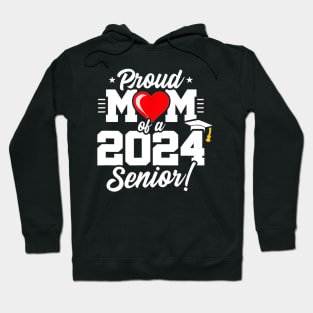 Class of 2024,Senior Year Proud Mom , Senior 2024 Hoodie